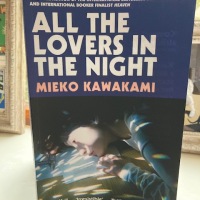 All the Lovers in the Night by Mieko Kawakami (tr. Sam Bett and David Boyd)